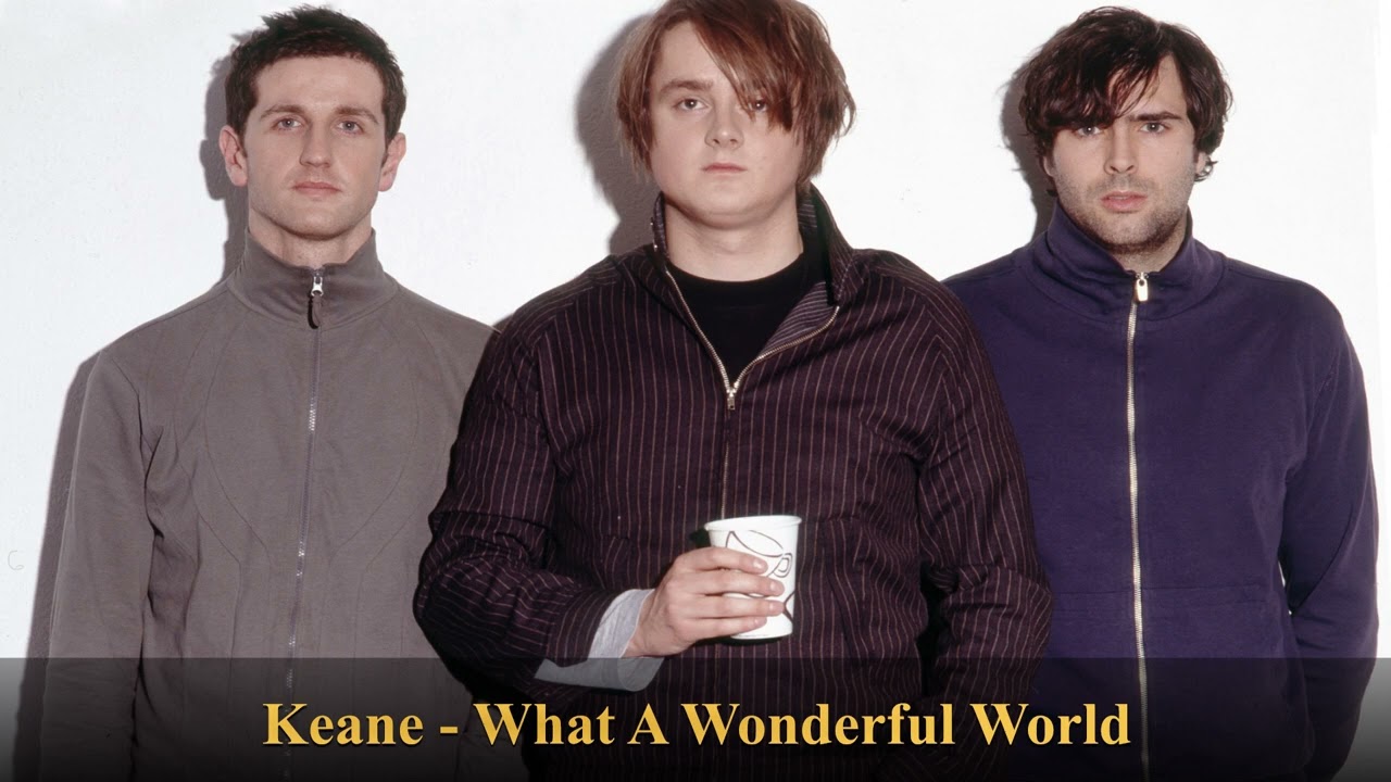 Keane - What A Wonderful World