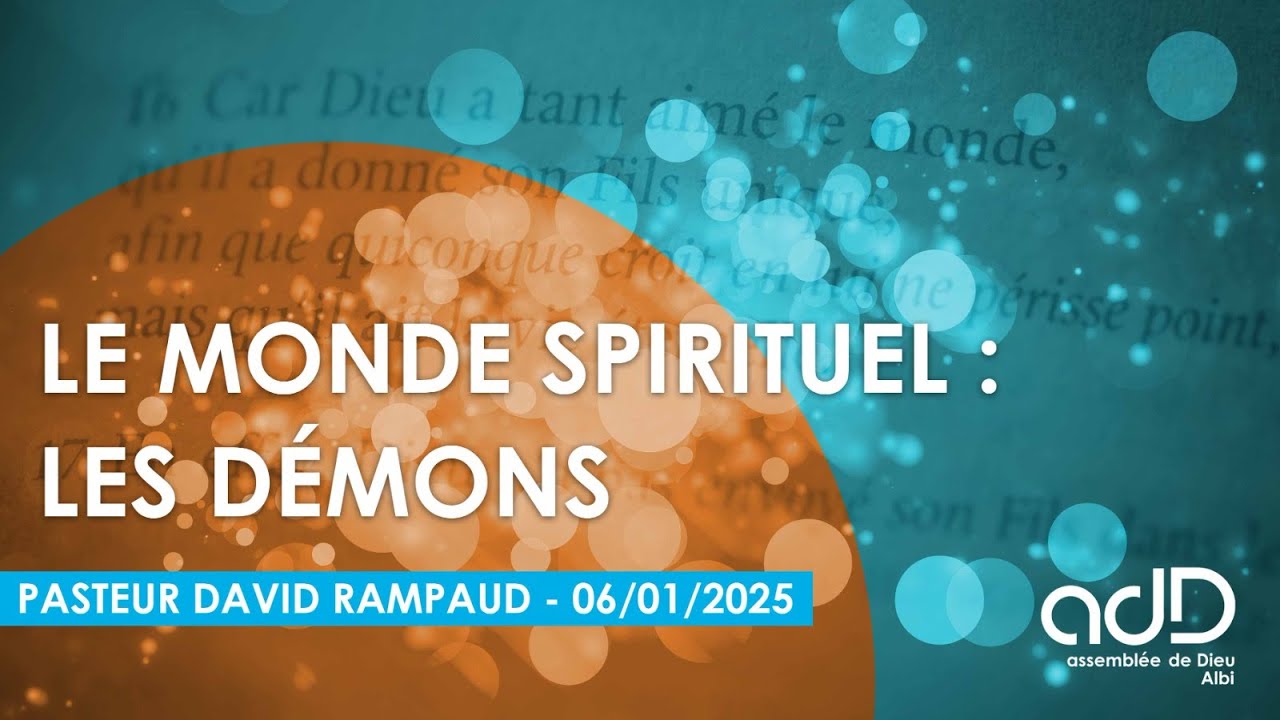 Le monde spirituel : les démons -  Pasteur David Rampaud - 06/01/2026