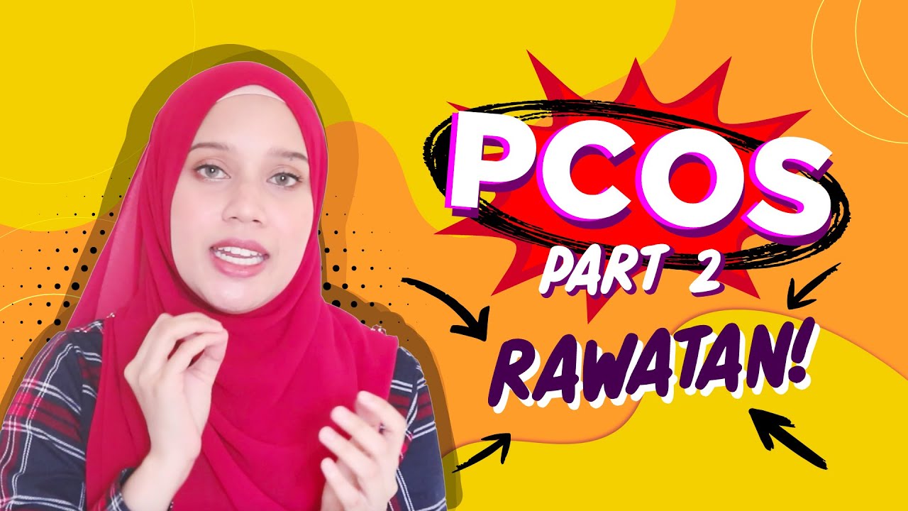 Perempuan Perlu Tahu: Rawatan Untuk PCOS (Part 2)