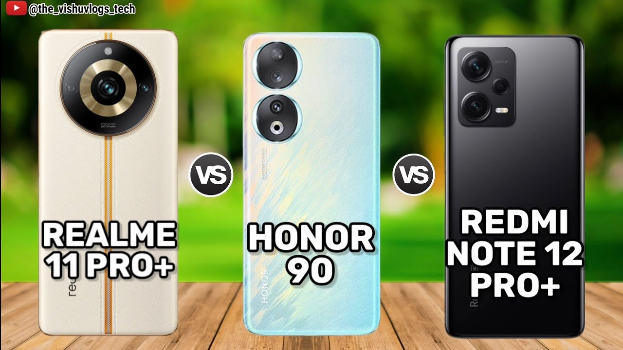 Realme 11 Pro Plus vs Honor 90 vs Redmi Note 12 Pro Plus || Comparison Video || Price & Review