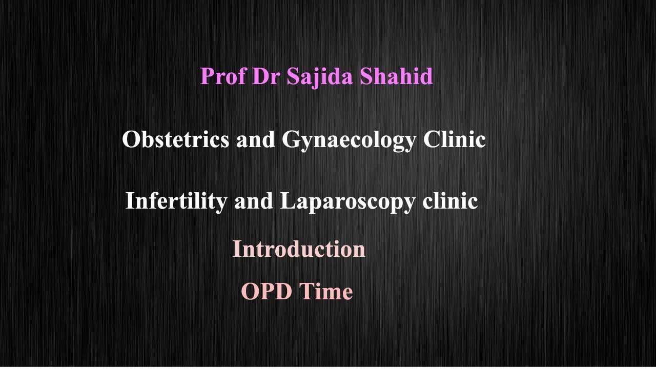 Prof Dr Sajida Shahid Best Gynaecologist obstetrician infertility  laparoscopy specialist