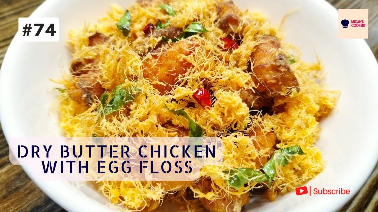 Dry Butter Chicken with Egg Floss | Recipe | Micah's Cookery