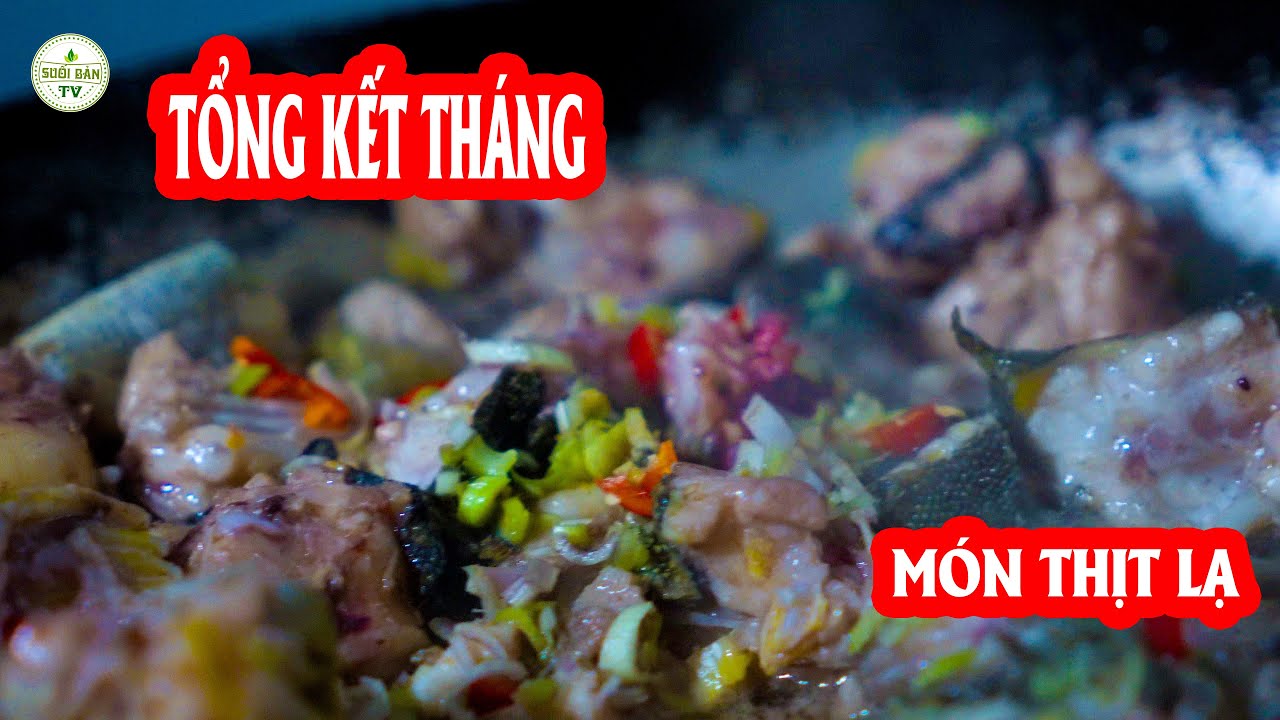 Tổng Kết Cuối Tháng Với Món Thịt Rừng Ngon Nhức Nách ✧ Suối Bản TV
