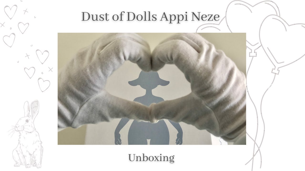 Dust of Dolls Appi Neze - Unboxing (Relaxing unintentional ASMR )