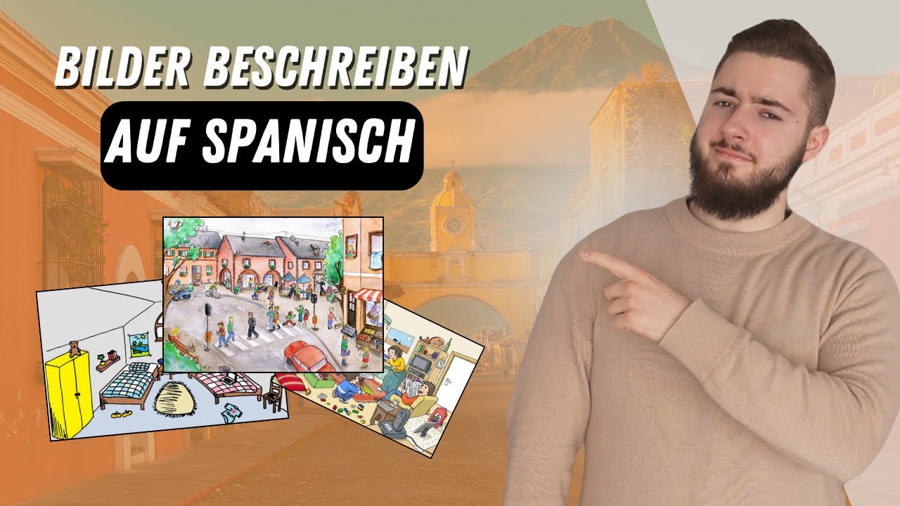 So beschreibst du Bilder auf Spanisch!