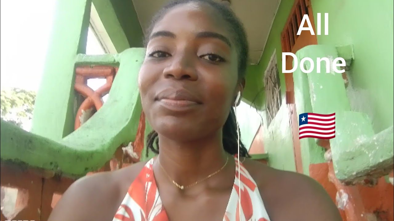 All Done - Living In Africa||Monrovia|Liberia 🇱🇷
