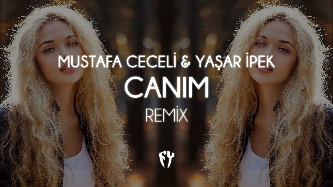 Mustafa Ceceli & Yaşar İpek - Canım ( Fatih Yılmaz Remix )