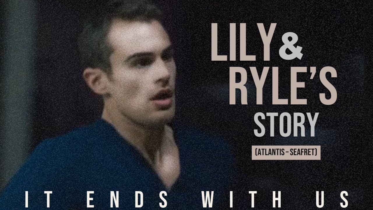Lily & Ryle's Story (It Ends With Us) - Atlantis by Seafret
