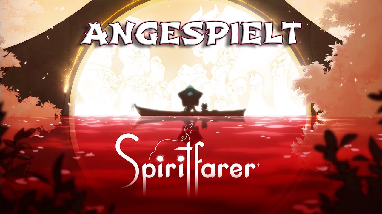 Spiritfarer - dieses wunderschöne Cozy-Game wollte ich einfach mal antesten