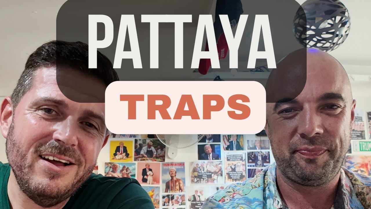 Pattaya Expat Reality: 6 common traps to avoid