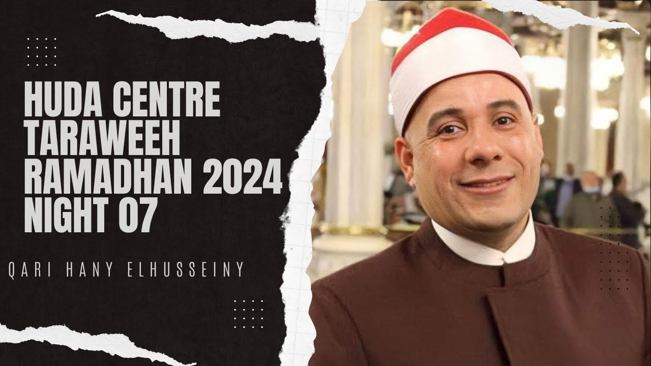 Huda Centre Taraweeh Night 07 - Qari Hany Elhusseiny - Ramadhan 2024 in Birmingham UK