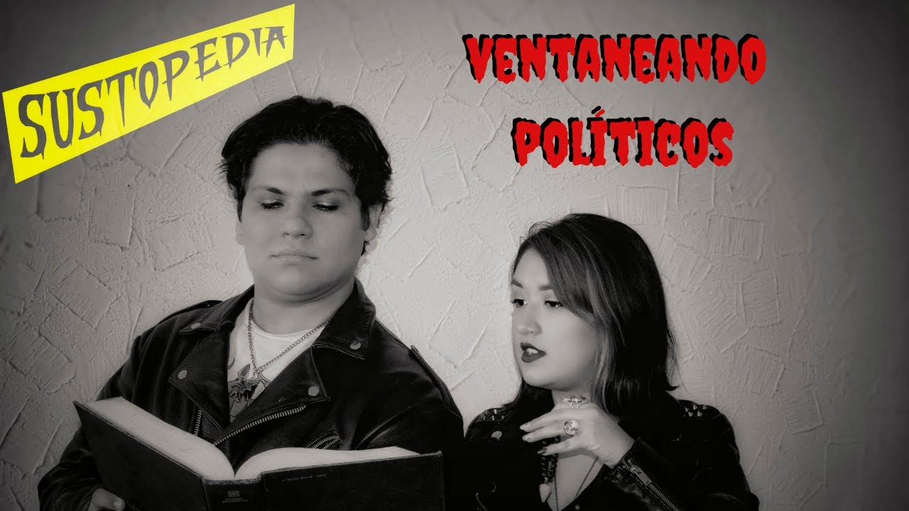 Episodio #10 - Ventaneando... Pol&iacute;ticos (Pol&iacute;tica Mexicana)