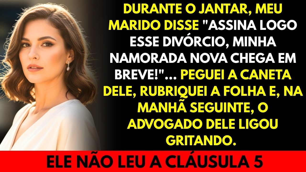 Meu marido mandou_“Assina logo o divórcio minha namorada chega já”!Assinei e no dia seguinte gelou
