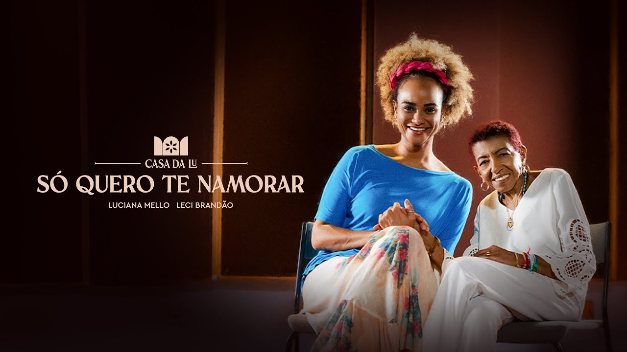 Luciana Mello - S&oacute; Quero Te Namorar feat Leci Brand&atilde;o #CasaDaLu