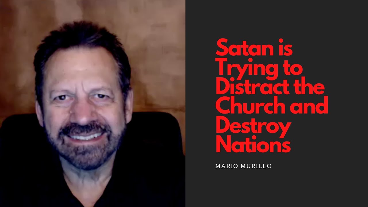 Satan is Trying to Distract the Church and Destroy Nations | Mario Murillo