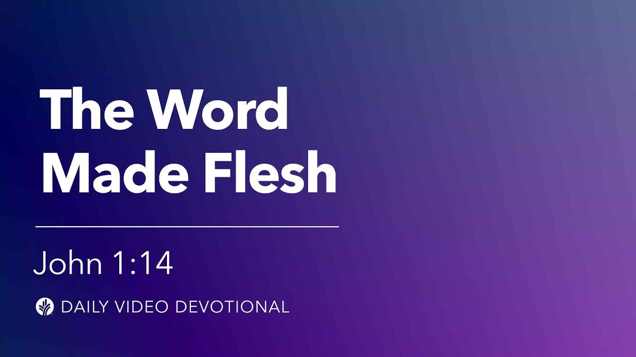 The Word Made Flesh | John 1:14 | Our Daily Bread Video Devotional