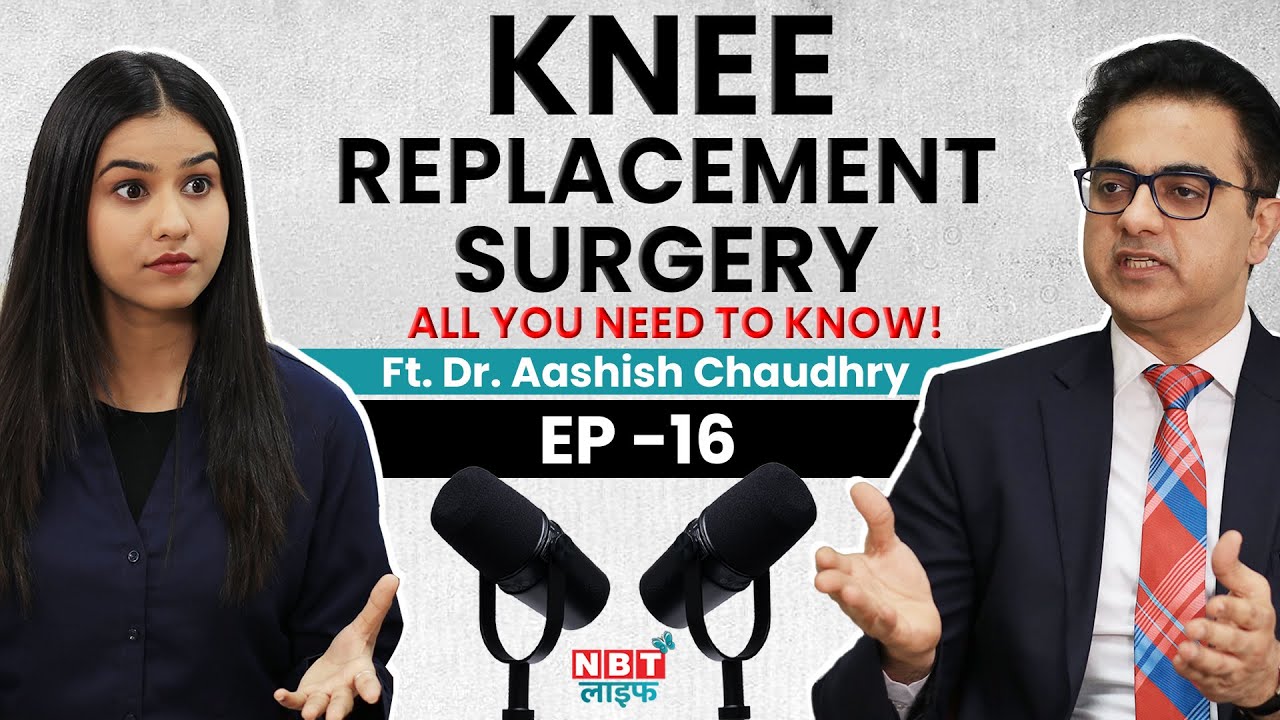 Knee Replacement Surgery: When Do You Really Need It? | Knee Implants Podcast | Dr. Aashish Chaudhry