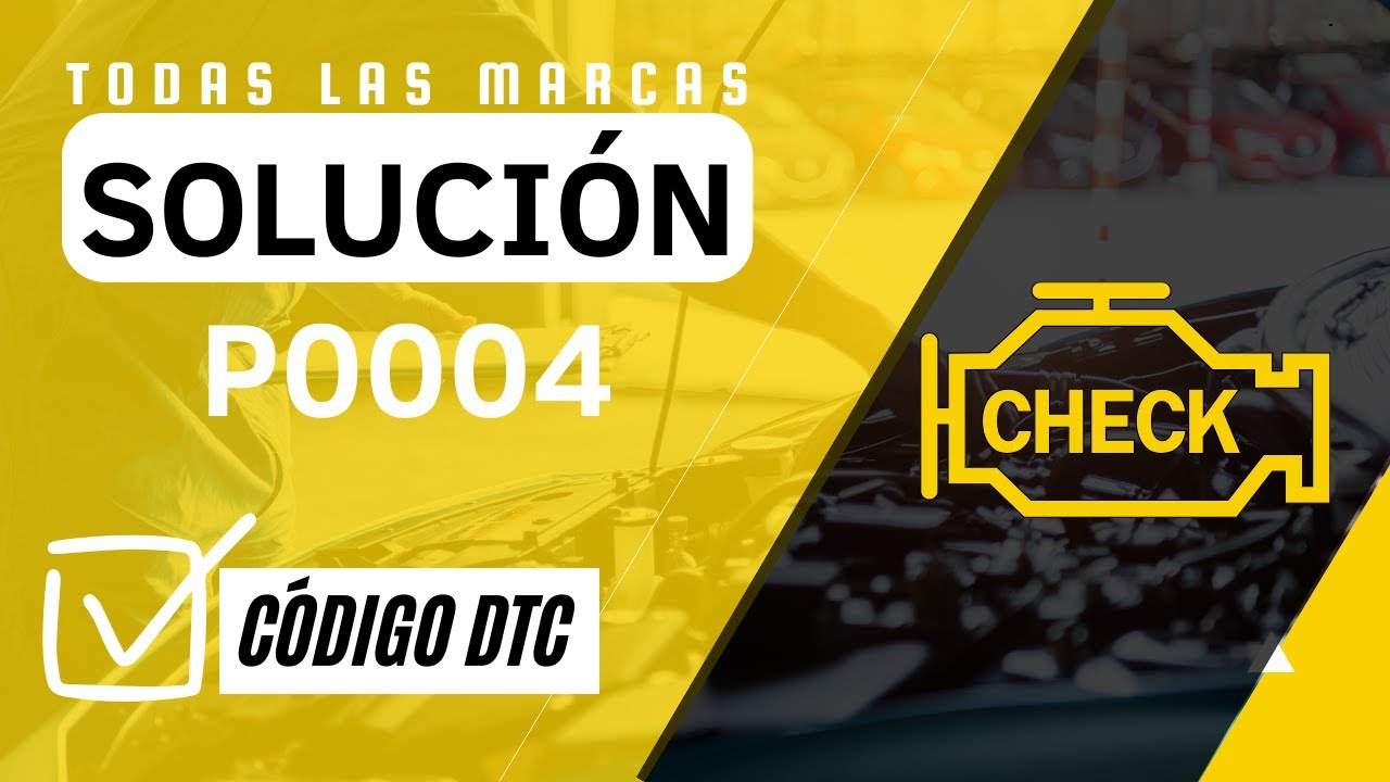 🆘 DTC P0004: Qué Significa y SOLUCIÓN【Actualizado 2025】❌