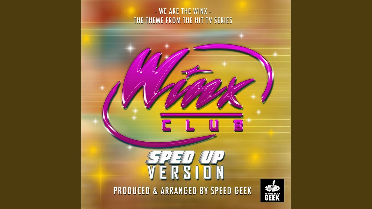 We Are The Winx Main Theme (From ''Winx Club'') (Sped Up)