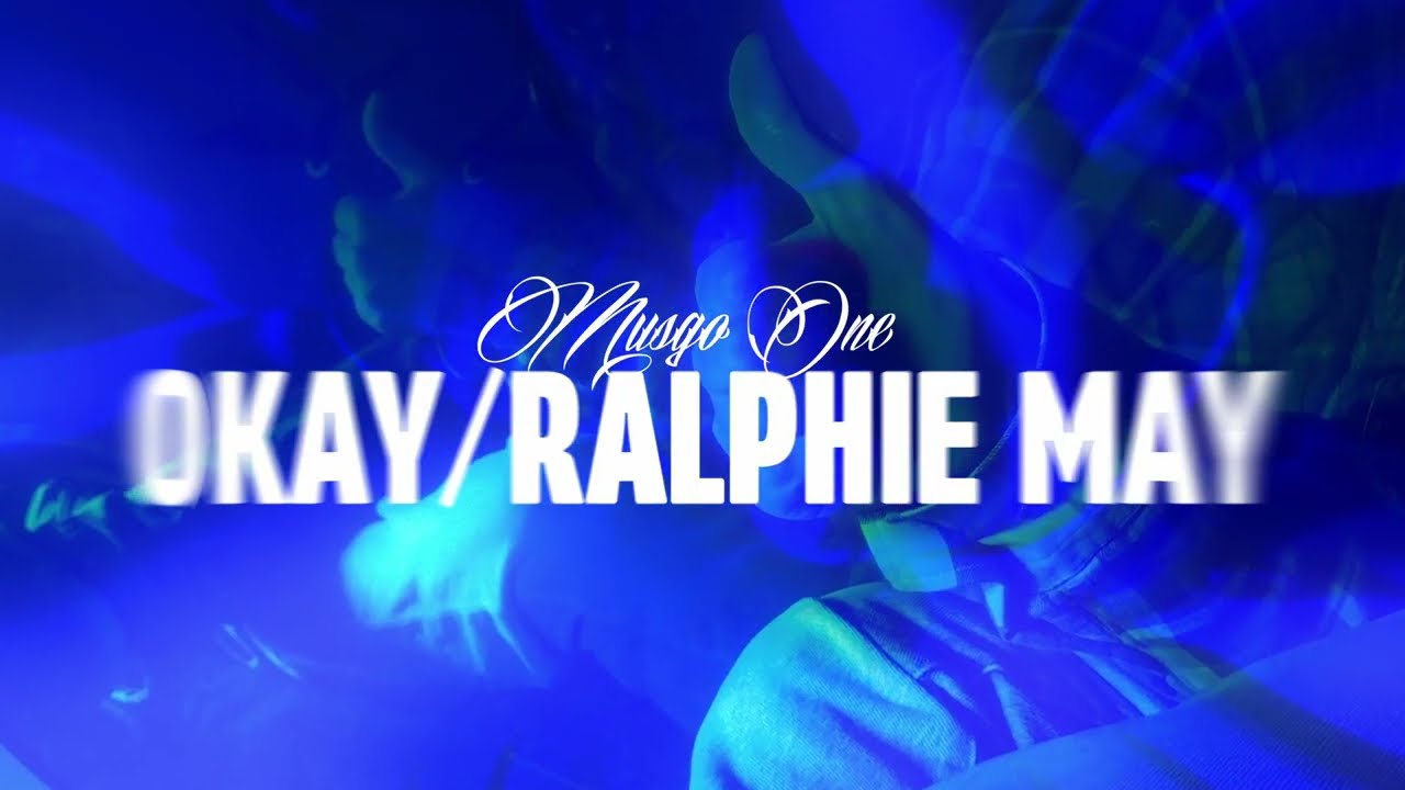 Musgo One - OKAY/RALPHIE MAY