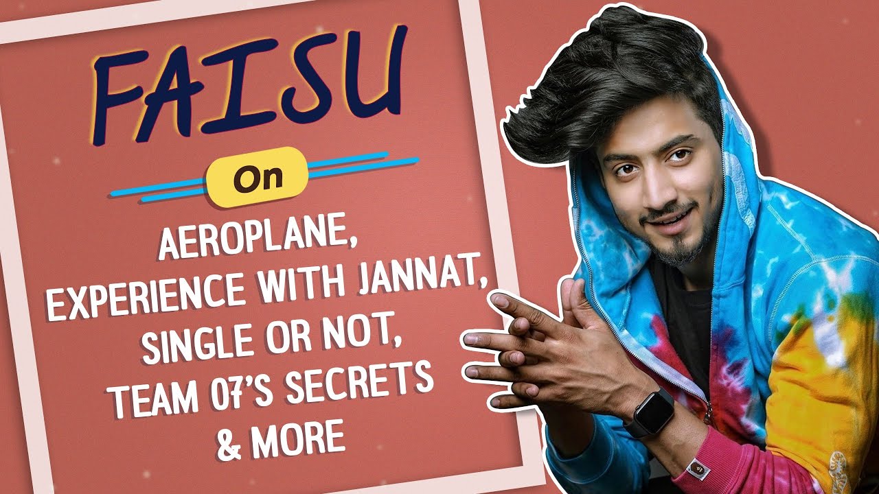 Faisu On Aeroplane, Experience With Jannat, Single or not, Team 07’s Secrets & More