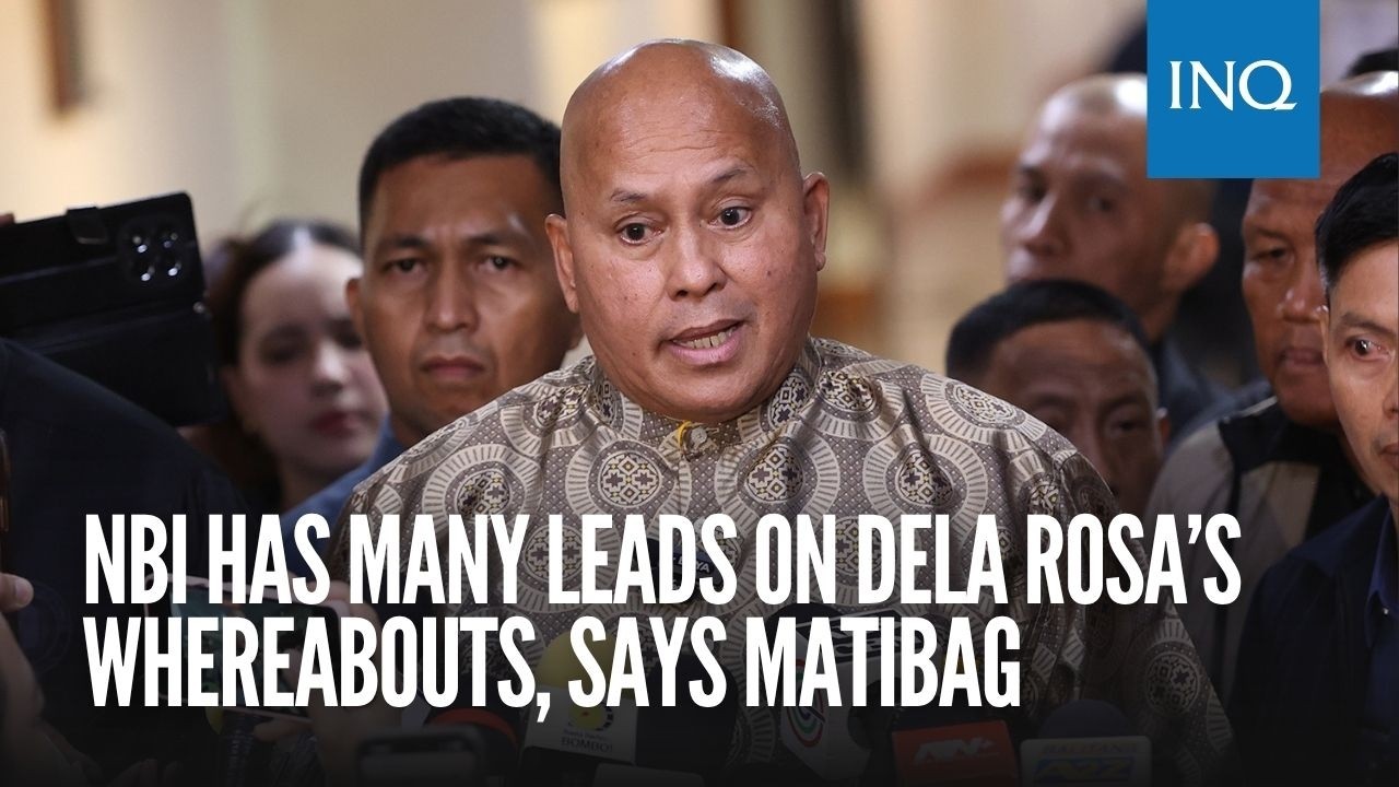 NBI has many leads on dela Rosa&rsquo;s whereabouts, says Matibag