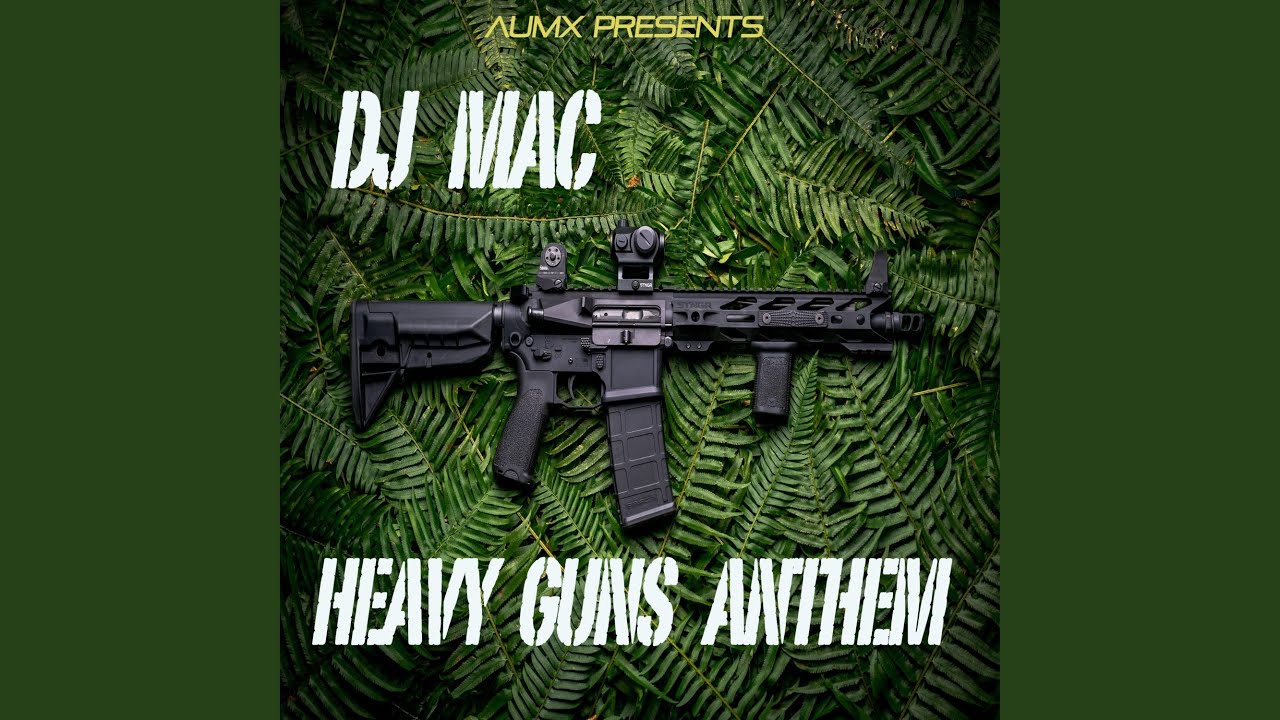 Heavy Guns Anthem (feat. DJ Mac & Mac Entertainment 24/7)