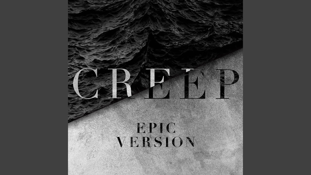 Creep (Epic Version)