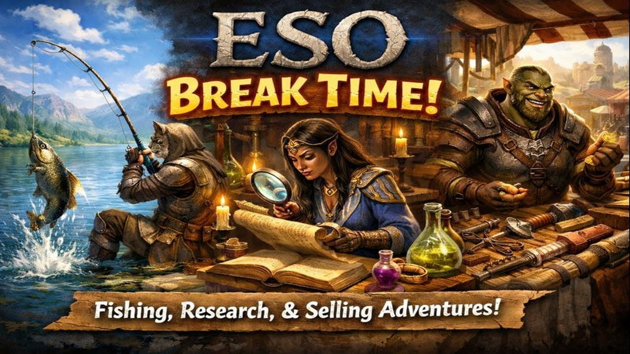 ESO Break Time | Fishing, Research, & Selling Adventures