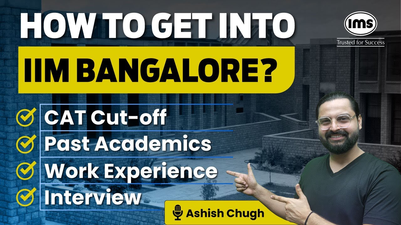 Критерии отбора в IIM Bangalore 2025 | Какой балл CAT требуется для поступления в IIM B? Ашиш Чуг