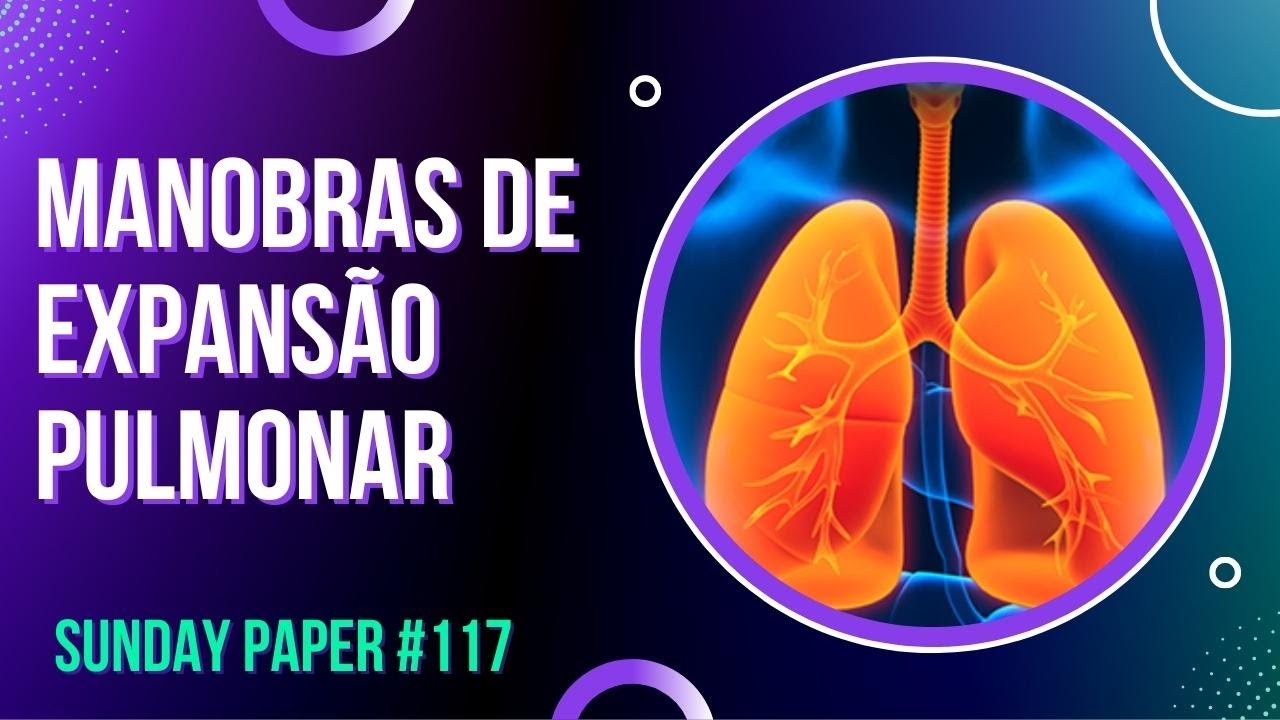 Manobras de Expansão Pulmonar em Pacientes Acamados #117 - SUNDAY PAPER | Ivens Giacomassi