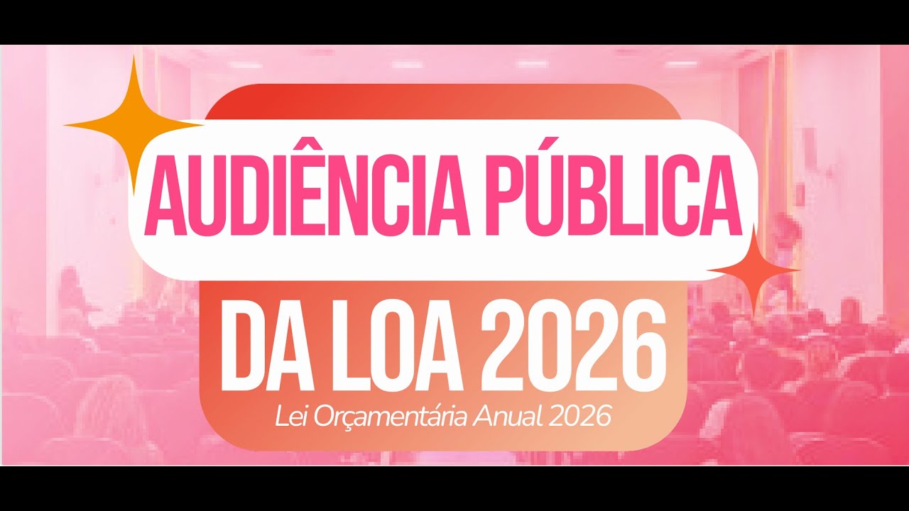 AUDIÊNCIA PÚBLICA DA LOA 2026.