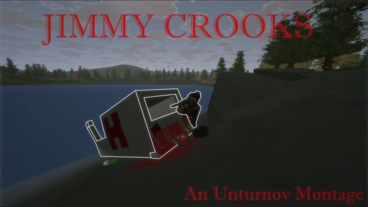 Jimmy Crooks - Unturnov Montage