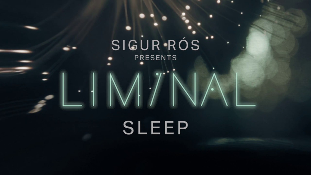 sigur rós presents liminal sleep: sleep 4