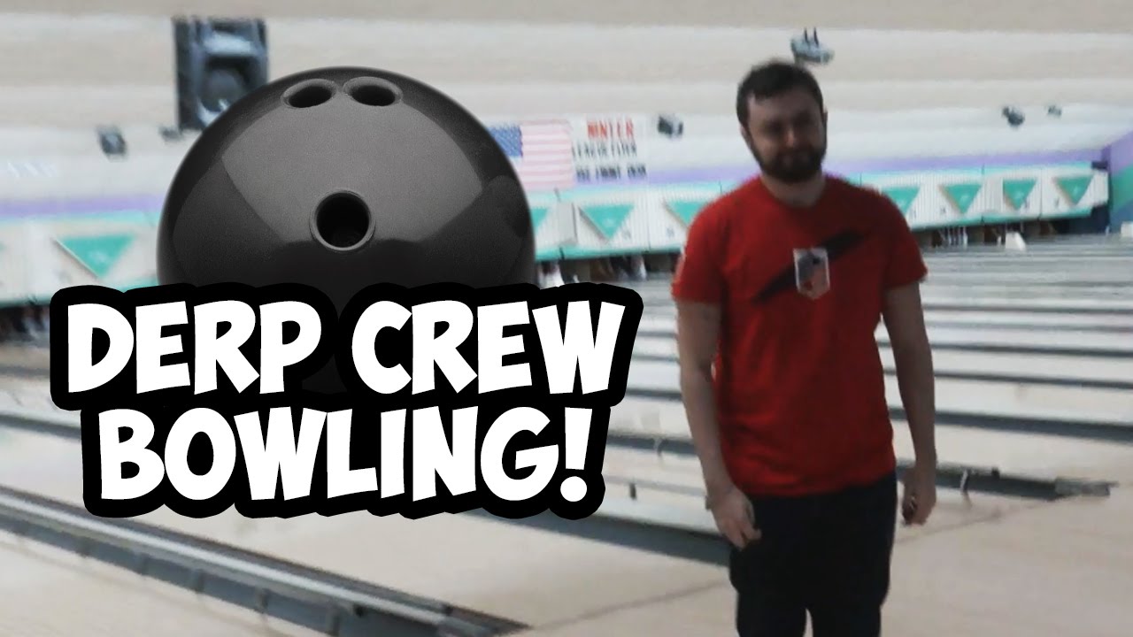 The Derp Crew Bowling Vlog Randomness!