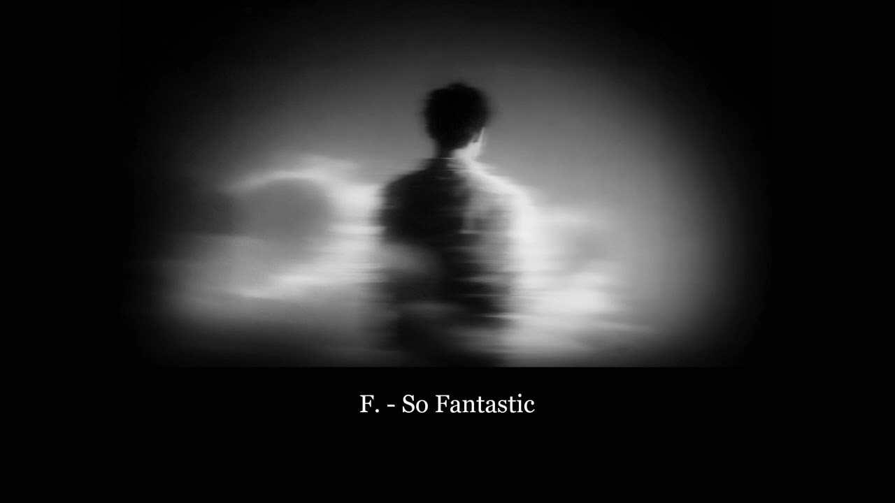 F. -  So Fantastic