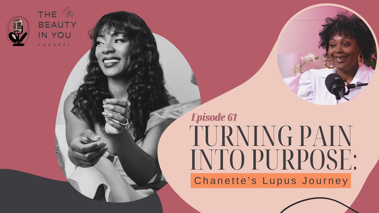 Turning Pain into Purpose: Chanette’s Lupus Journey