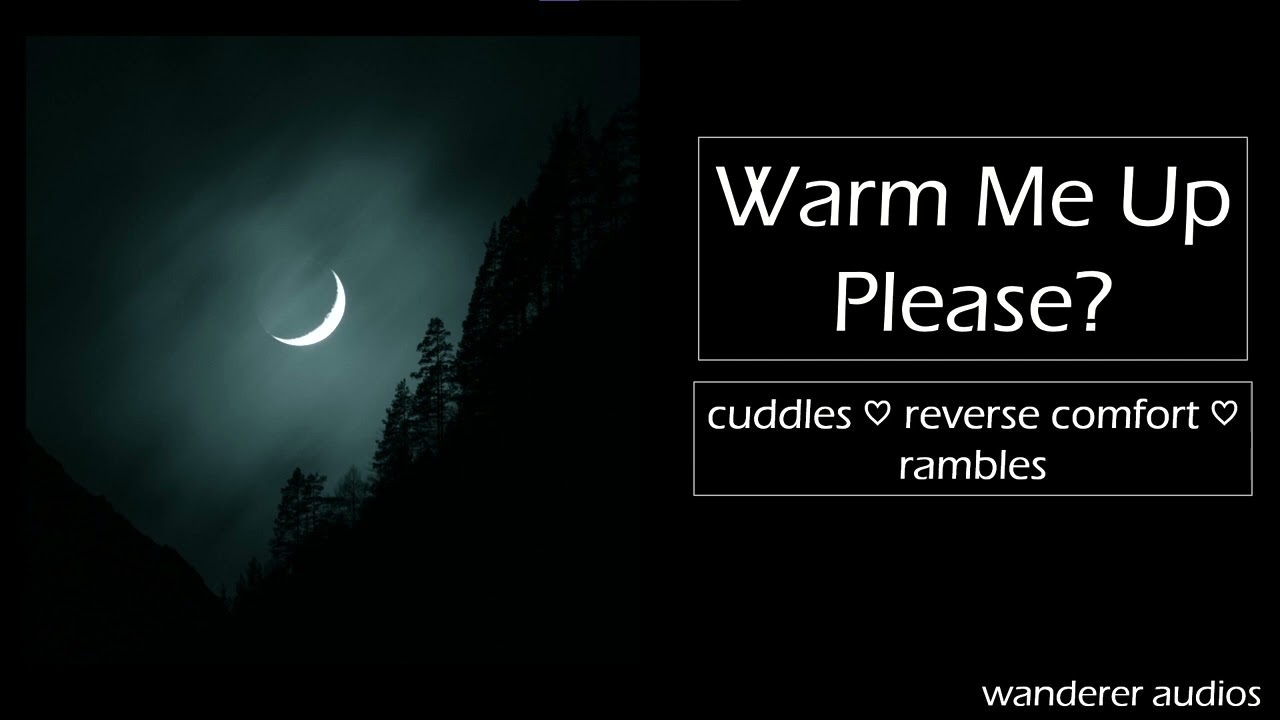 ASMR: Girlfriend Is Cold And Wants Cuddles [Reverse Comfort] [Cuddles] [Sleep Aid] [Rambles] [F4A]