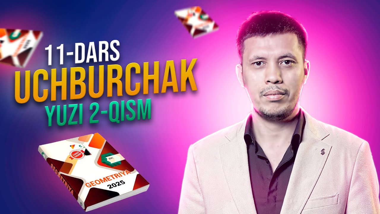 IDC GEOMETRIYA 2025 11-DARS. UCHBURCHAK YUZI 2-QISM
