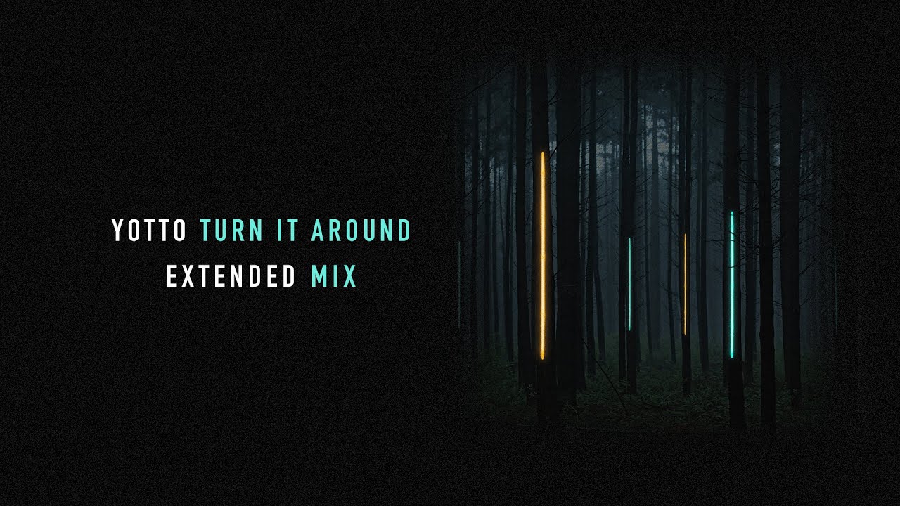 Yotto - Turn It Around (Extended Mix)