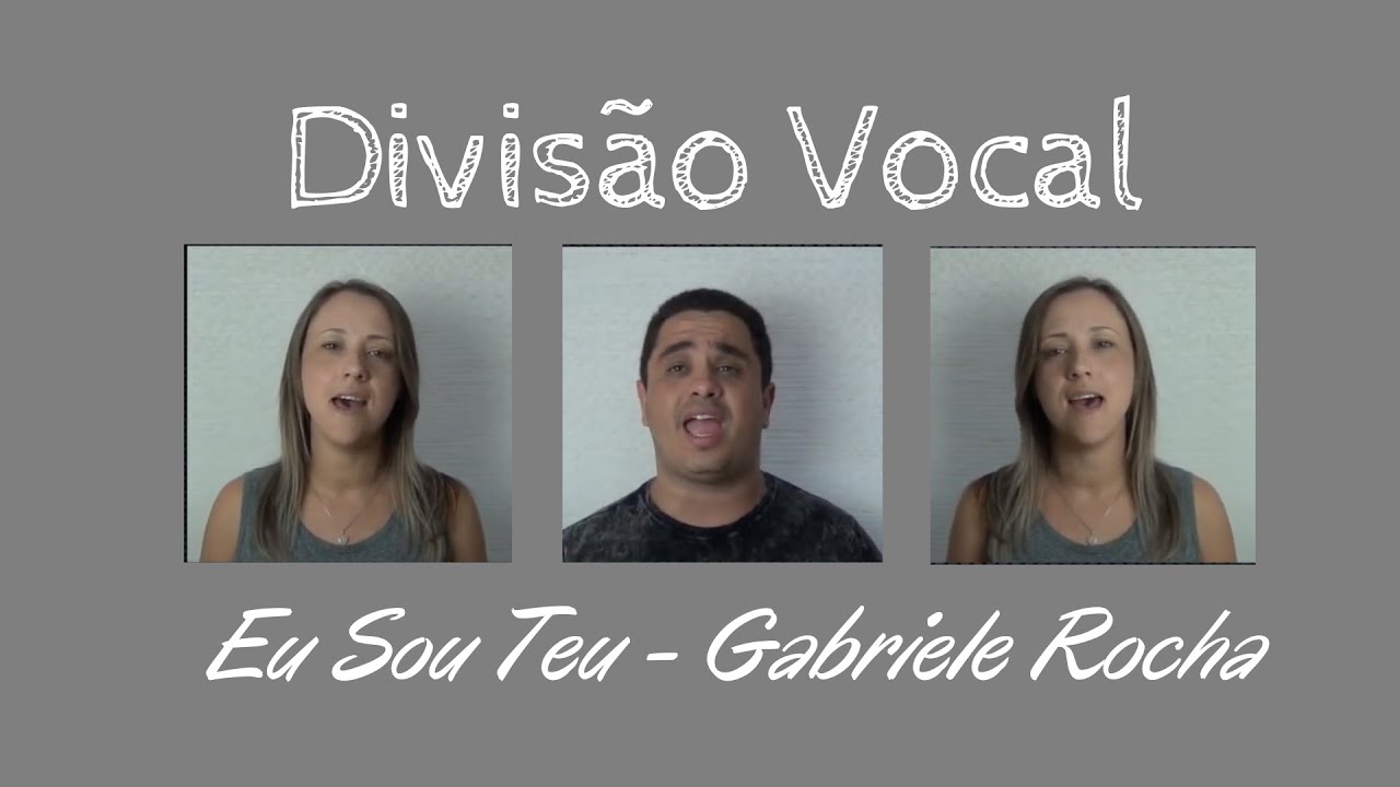 Divis&atilde;o Vocal - Eu Sou Teu - Arranjo Vocal - (Gabriela Rocha)