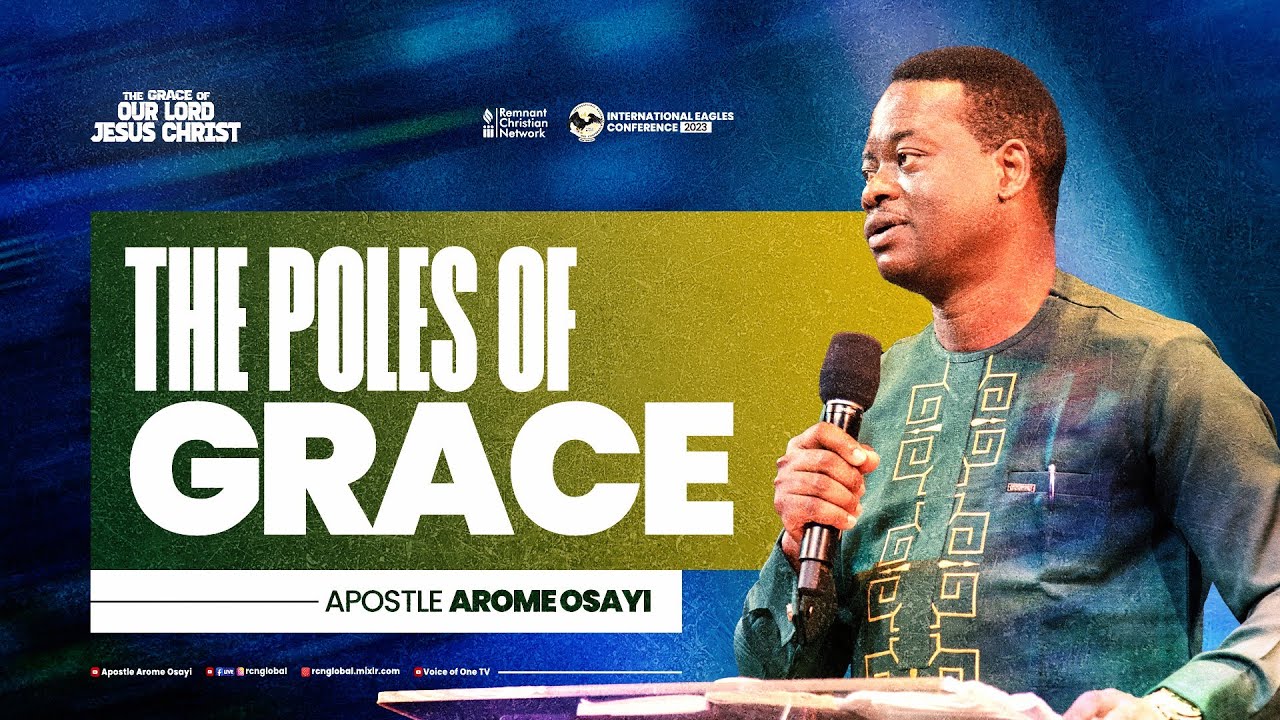 The Poles of Grace - Apostle Arome Osayi