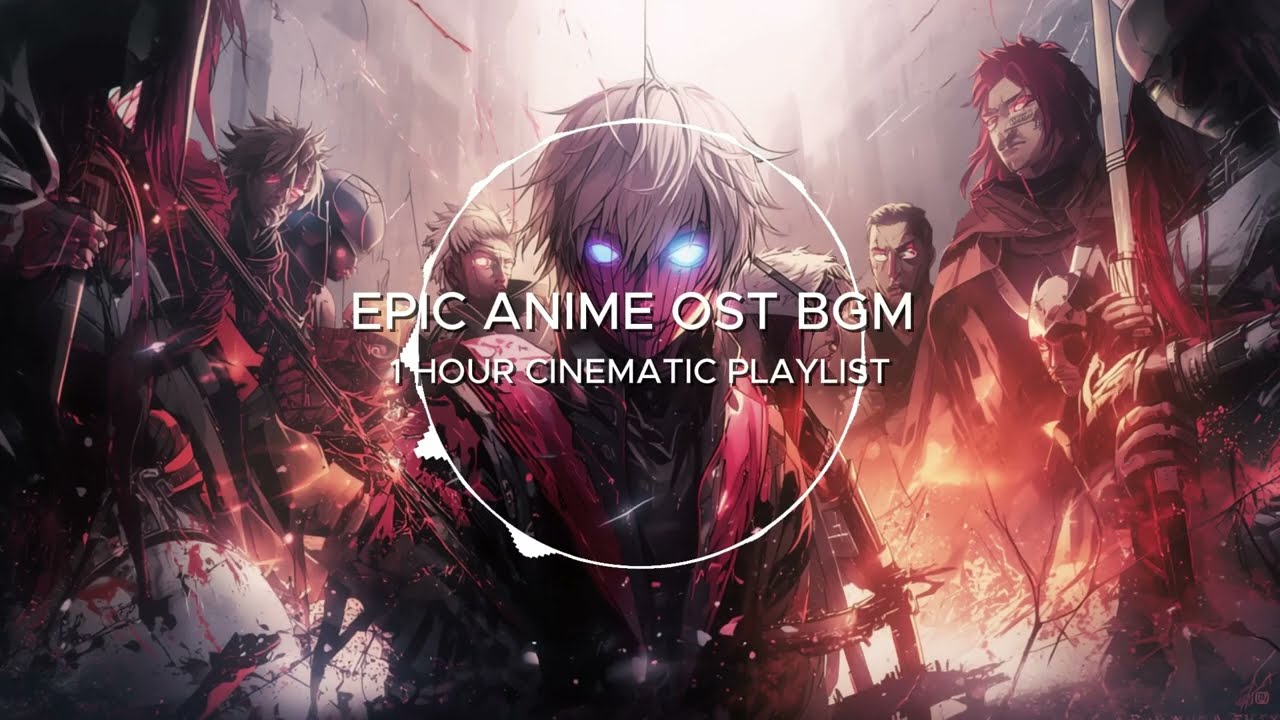 EPIC ANIME OST BGM｜1 HOUR CINEMATIC PLAYLIST