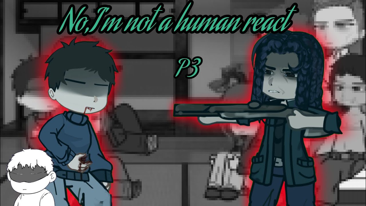No, I'm not a human react to || P3 || English || 2×Speed