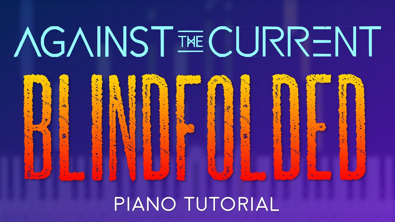 Against The Current - Blindfolded | Piano Tutorial