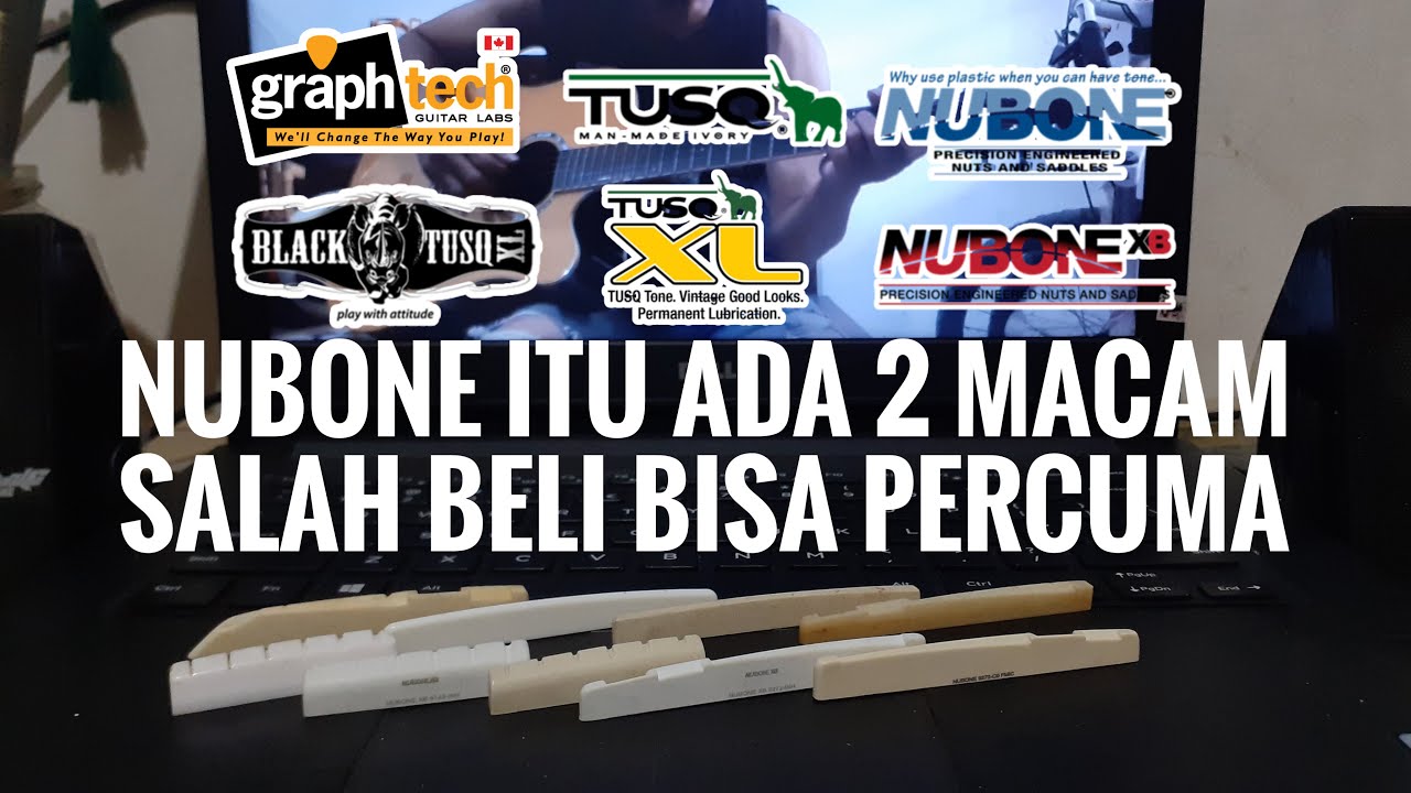 SADDLE NUT NUBONE ADA 2 MEREK & BEDANYA DG TULANG GRAPHTECH TUSQ PPS PLASTIK : UPGRADE GITAR AKUSTIK