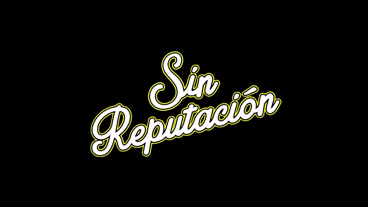 Sin Reputación - Tu Ya Lo Sabes