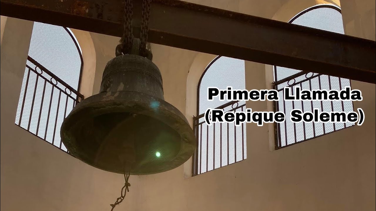 Primera Llamada (Repique Solemne) Parroquia Santa María Magdalena