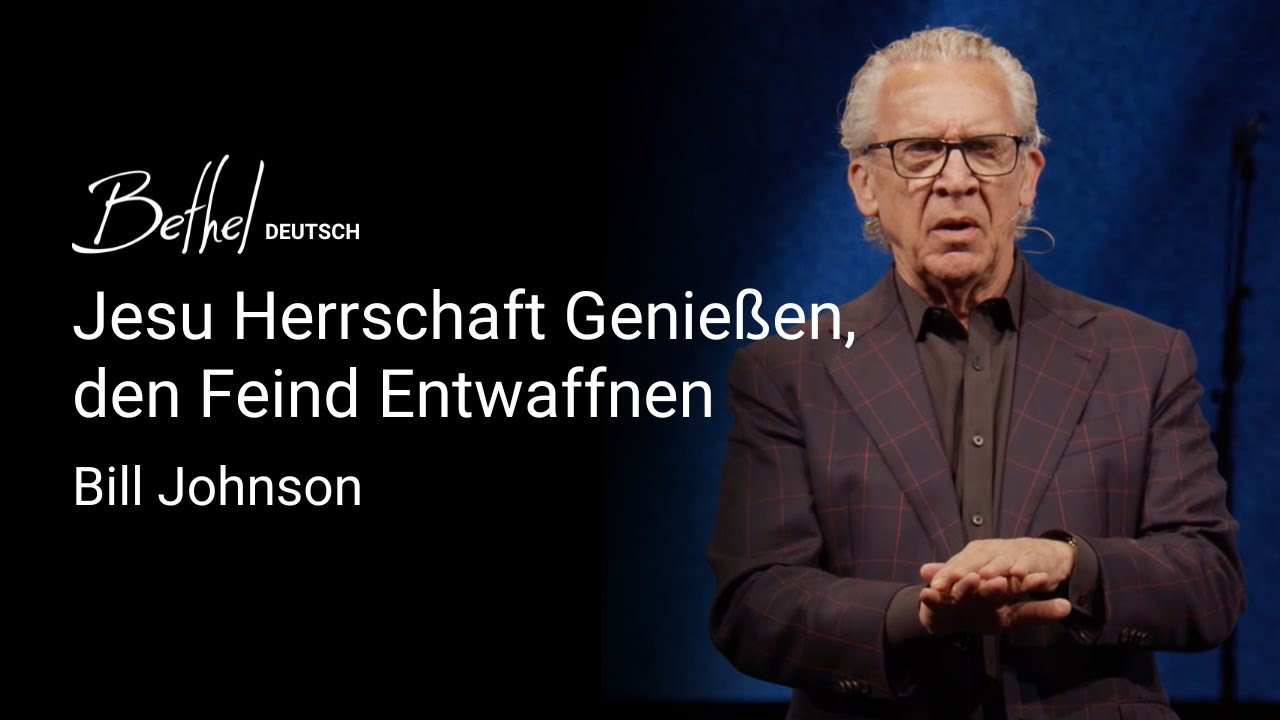 Jesu Herrschaft Genießen, den Feind Entwaffnen | Bill Johnson | 30. MÄR 2025