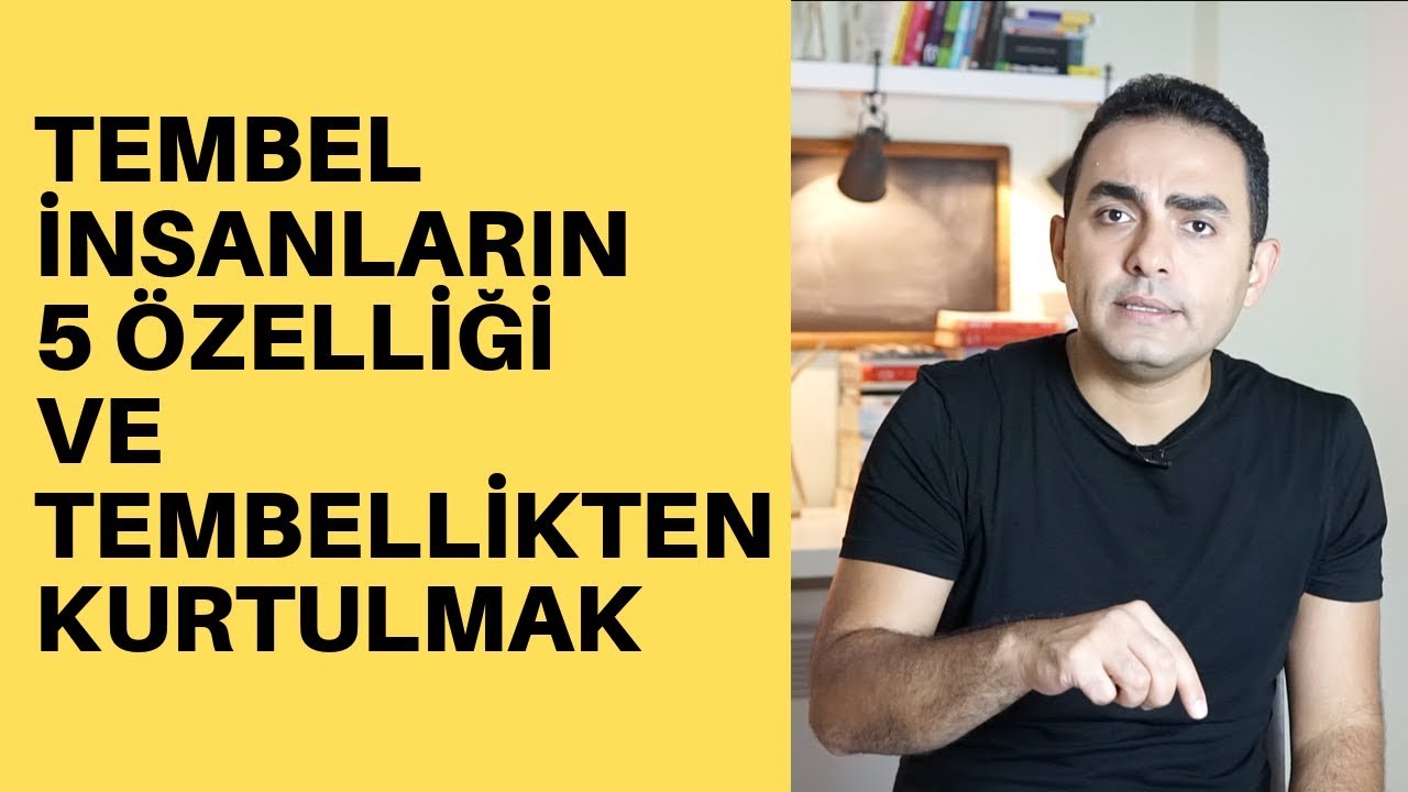 TEMBEL İNSANLARIN 5 ÖZELLİĞİ VE TEMBELLİKTEN KURTULMAK